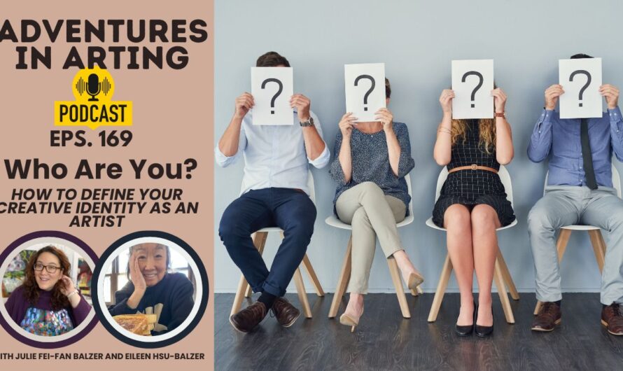 169: Who Are You? How to Define Your Creative Identity as an Artist 